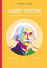 Albert Einstein : le grand esprit de la physique