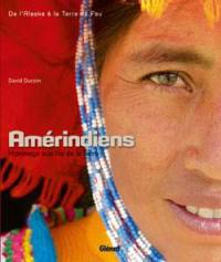 Amérindiens : hommage aux fils de la terre : de l'Alaska à la Terre de Feu