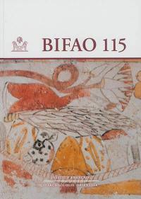 Bulletin de l'Institut français d'archéologie orientale, n° 115