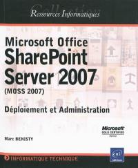 Microsoft Office SharePoint Server 2007 (MOSS 2007) : déploiement et administration
