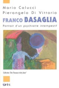 Franco Basaglia : portrait d'un psychiatre intempestif
