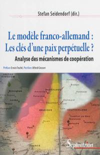Le modèle franco-allemand : les clés d'une paix perpétuelle ? : analyse des mécanismes de coopération
