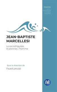 Jean-Baptiste Marcellesi : le sociolinguiste, le pionnier, l'homme