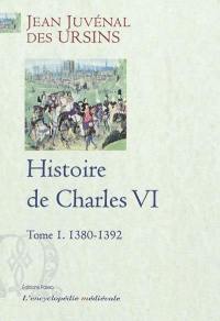 Histoire de Charles VI. Vol. 1. 1380-1392