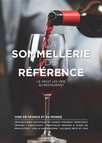La sommellerie de référence : le vin et les vins au restaurant : vins de France et du monde