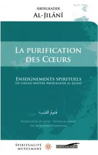 La purification des coeurs : enseignements spirituels du grand mâitre Abdelkader al-Jilâni