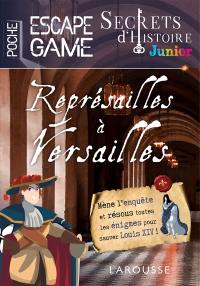Secrets d'histoire junior : représailles à Versailles