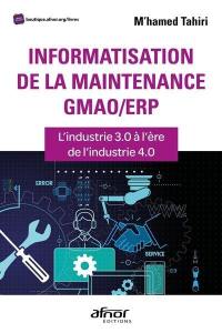 Informatisation de la maintenance GMAO-ERP : l'industrie 3.0 à l'ère de l'industrie 4.0