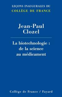 La biotechnologie : de la science au médicament