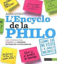 L'encyclo de la philo : une introduction vivante aux grandes notions de la philosophie