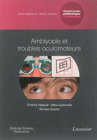 Ophtalmologie pédiatrique et strabismes. Vol. 4. Amblyopie et troubles oculomoteurs