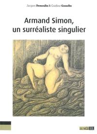 Armand Simon, un surréaliste singulier : l'oeuvre d'une jouissance, la jouissance d'une oeuvre