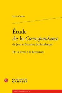 Etude de la Correspondance de Jean et Suzanne Schlumberger : de la lettre à la littérature