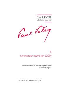 Paul Valéry. Vol. 8. Un nouveau regard sur Valéry : rencontres de Cerisy du 26 août au 5 septembre 1992