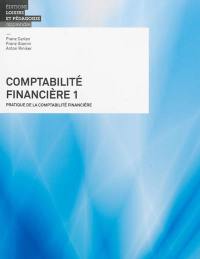 Comptabilité financière. Vol. 1. Pratique de la comptabilité financière