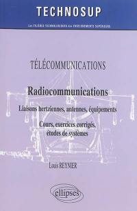 Télécommunications, radiocommunications : liaisons hertziennes, antennes, équipements : cours, exercices corrigés, études de systèmes, niveau B