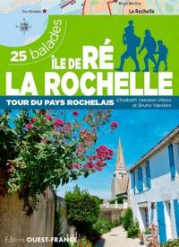 Ile de Ré, La Rochelle : tour du pays rochelais : 25 balades