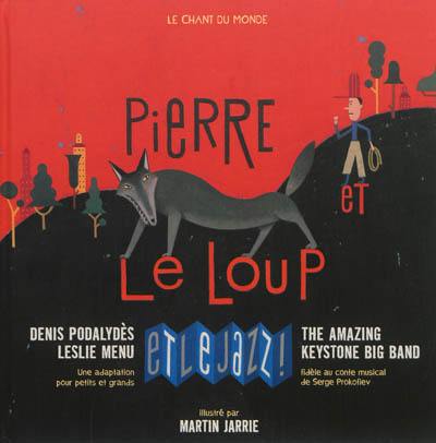 Pierre et le loup et le jazz ! : une adaptation pour petits et grands fidèle au conte musical de Serge Prokofiev