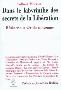 Dans le labyrinthe des secrets de la Libération : résister aux vérités convenues