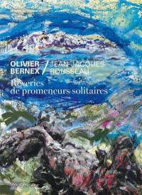 Rêveries de promeneurs solitaires : Olivier Bernex et Jean-Jacques Rousseau : exposition, Chambéry, Musée des beaux-arts, du 17 mai au 17 novembre 2024