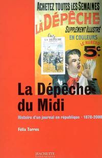 La Dépêche du Midi : histoire d'un journal en république, 1870-2000