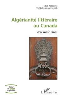 Algérianité littéraire au Canada : voix masculines