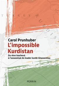 L'impossible Kurdistan : du rêve inachevé à l'assassinat du leader kurde Ghassemlou