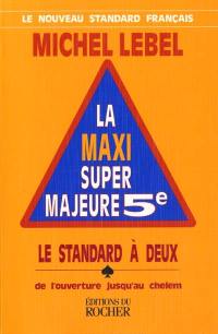 Maxi super majeure cinquième : le standard à deux