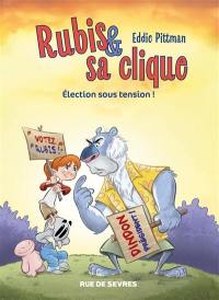 Rubis & sa clique. Vol. 2. Election sous tension !