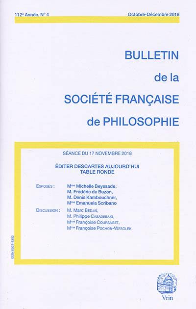 Bulletin de la Société française de philosophie, n° 4 (2018). Editer Descartes aujourd'hui : table ronde