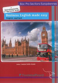 Business English made easy : anglais appliqué : bac pro sections européennes
