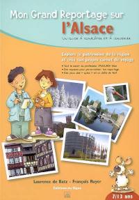 Mon grand reportage sur l'Alsace : un guide à compléter et à conserver