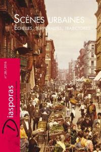 Diasporas, n° 28. Scènes urbaines : échelles, temporalités, trajectoires