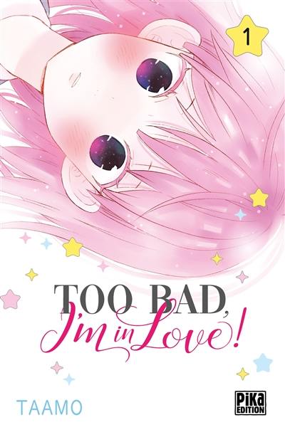 Too bad, I'm in love !. Vol. 1