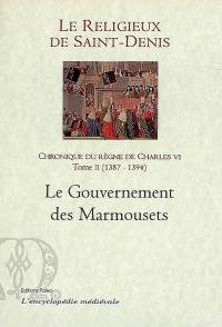 Chronique du règne de Charles VI : 1380-1422. Vol. 2. 1387-1394 : le gouvernements des Marmousets