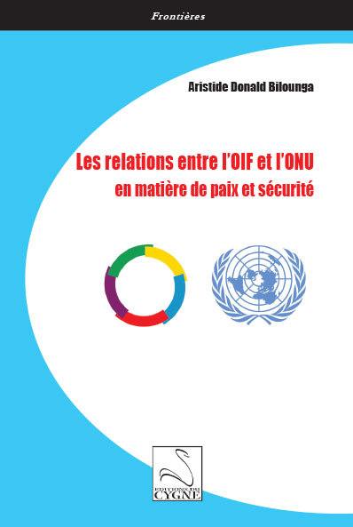 Les relations entre l'OIF et l'ONU en matière de paix et sécurité