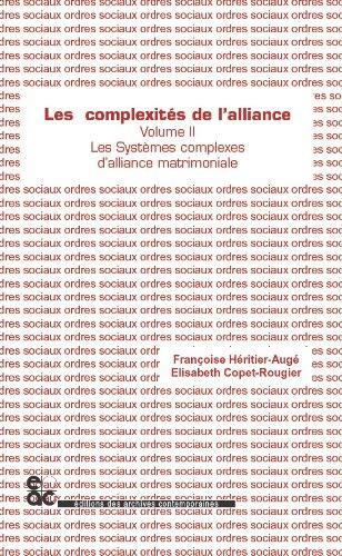 Les complexités de l'alliance. Vol. 2. Les systèmes complexes d'alliance matrimoniale