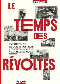 Le temps des révoltes : une histoire en cartes postales des luttes sociales à la Belle Epoque