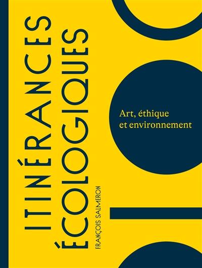 Itinérances écologiques : art, éthique et environnement