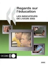 Regards sur l'éducation : les indicateurs de l'OCDE 2002