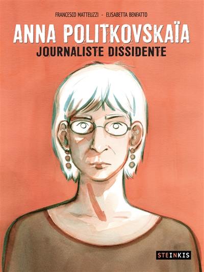 Anna Politkovskaïa : journaliste dissidente