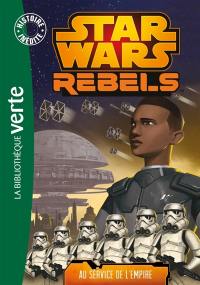 Star Wars rebels. Vol. 4. Au service de l'Empire