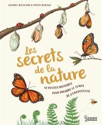 Les secrets de la nature : 50 petites histoires pour prendre le temps de s'émerveiller