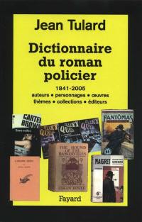 Dictionnaire du roman policier : 1841-2005 : auteurs, personnages, oeuvres, thèmes, collections, éditeurs