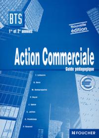 Action commerciale, 1re et 2e années, BTS action commerciale : guide pédagogique