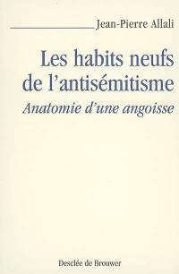 Les habits neufs de l'antisémitisme : anatomie d'une angoisse