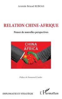 Relation Chine-Afrique : penser de nouvelles perspectives