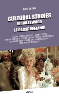 Cultural studies et Hollywood : le passé remanié