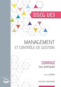 Management et contrôle de gestion, DSCG UE3 : corrigé, cas pratiques