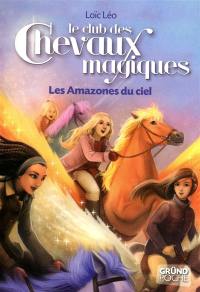 Le club des chevaux magiques. Vol. 1. Les amazones du ciel